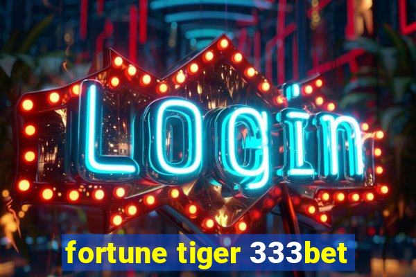 fortune tiger 333bet